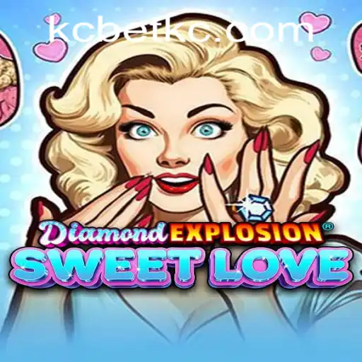 Experience the Thrills of DiamondExplosionSweetLove with KCBet